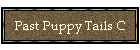 Past Puppy Tails C